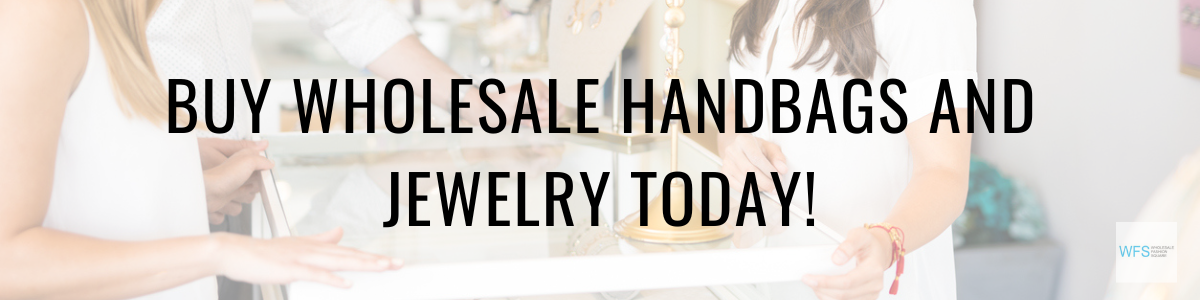 Why Find Handbag and Jewelry Wholesale Suppliers - WFS